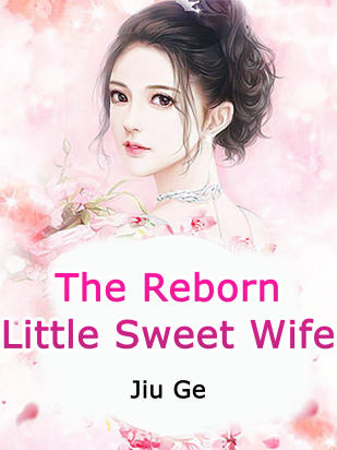 The Reborn Little Sweet Wife
